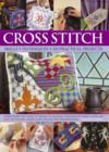 Cross Stitch : Everything You Need to Know to Master a Decorative Craft, with 600 Easy-to-Follow Charts and Step-by-Step Photographs - Book