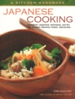 A Kitchen Handbook: Japanese Cooking : Ingredients, equipment, techniques, and the 100 greatest Japanese recipes, step-by-step - Book