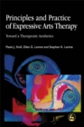 Principles and Practice of Expressive Arts Therapy : Toward a Therapeutic Aesthetics - Book