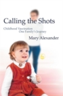 Calling the Shots : Childhood Vaccination - One Family's Journey - Book