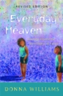 Everyday Heaven : Journeys Beyond the Stereotypes of Autism - Book