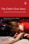 The Child's Own Story : Life Story Work with Traumatized Children - Book
