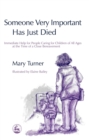 Someone Very Important Has Just Died : Immediate Help for People Caring for Children of All Ages at the Time of a Close Bereavement - Book