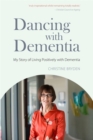 Dancing with Dementia : My Story of Living Positively with Dementia - Book