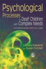 Psychological Processes in Deaf Children with Complex Needs : An Evidence-Based Practical Guide - Book