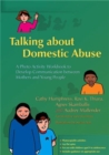 Talking about Domestic Abuse : A Photo Activity Workbook to Develop Communication Between Mothers and Young People - Book