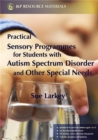 Practical Sensory Programmes : For Students with Autism Spectrum Disorder and Other Special Needs - Book