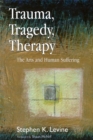 Trauma, Tragedy, Therapy : The Arts and Human Suffering - Book