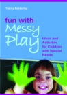Fun with Messy Play : Ideas and Activities for Children with Special Needs - Book