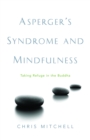 Asperger's Syndrome and Mindfulness : Taking Refuge in the Buddha - Book