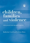 Children, Families and Violence : Challenges for Children's Rights - Book