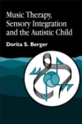 Music Therapy, Sensory Integration and the Autistic Child - Book