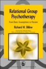Relational Group Psychotherapy : From Basic Assumptions to Passion - Book