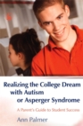 Realizing the College Dream with Autism or Asperger Syndrome : A Parent's Guide to Student Success - Book