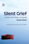 Silent Grief : Living in the Wake of Suicide - Book