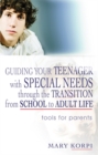 Guiding Your Teenager with Special Needs through the Transition from School to Adult Life : Tools for Parents - Book