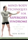 Mind/Body Techniques for Asperger's Syndrome : The Way of the Pathfinder - Book