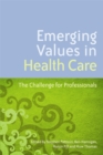 Emerging Values in Health Care : The Challenge for Professionals - Book