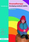 Dramatherapy : Raising Children's Self-Esteem and Developing Emotional Stability - Book