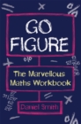 Go Figure : The Marvellous Maths Workbook - Book