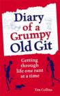 Diary of a Grumpy Old Git : Getting through life one rant at a time - eBook