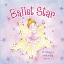 Ballet Star : A Little Girl with a Big Dream - Book