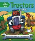 The Trouble with Tractors : First Reading Book for 3 to 5 Year Olds - Book