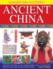 Hands on History! Ancient China : Step into the Time of the Chinese Empire, with 15 Step-by-step Projects and Over 300 Exciting Pictures - Book