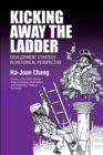 Kicking Away the Ladder : Development Strategy in Historical Perspective - Book