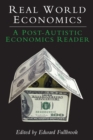Real World Economics : A Post-Autistic Economics Reader - Book