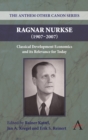 Ragnar Nurkse (1907-2007) : Classical Development Economics and its Relevance for Today - Book