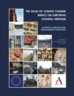 The Atlas of Climate Change Impact on European Cultural Heritage : Scientific Analysis and Management Strategies - Book