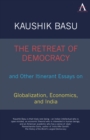 The Retreat of Democracy and Other Itinerant Essays on Globalization, Economics, and India - Book