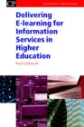 Delivering e-Learning for Information Services in Higher Education - Book