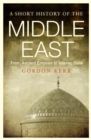 A Short History of the Middle East : From Ancient Empires to Islamic State - Book
