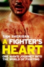 A Fighter's Heart : One man's journey through the world of fighting - Book