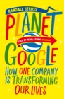 Planet Google : How One Company Is Transforming Our Lives - Book