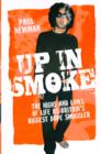 Up in Smoke : The Highs and Lows of Life as Britain's Biggest Dope Smuggler - Book