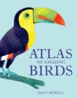 Atlas of Amazing Birds - Book
