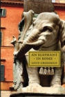 An Elephant in Rome : The Pope and the Making of the Eternal City - Book