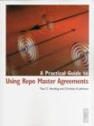 A Practical Guide to Using Repo Master Agreements - Book