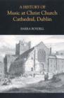 A History of Music at Christ Church Cathedral, Dublin - Book