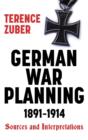 German War Planning, 1891-1914: Sources and Interpretations - Book
