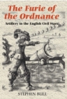 `The Furie of the Ordnance' : Artillery in the English Civil Wars - Book