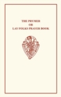 The Prymer or Lay-Folks Prayer Book Vol. I - Book