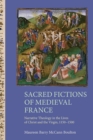 Sacred Fictions of Medieval France : Narrative Theology in the Lives of Christ and the Virgin, 1150-1500 - Book