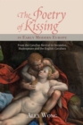 The Poetry of Kissing in Early Modern Europe : From the Catullan Revival to Secundus, Shakespeare and the English Cavaliers - Book