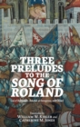 Three Preludes to the  Song of Roland : Gui of Burgundy, Roland at Saragossa, and Otinel - Book