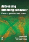 Addressing Offending Behaviour : Context, Practice and Value - Book