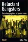 Reluctant Gangsters : The Changing Face of Youth Crime - Book